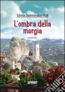 L'ombra della Morgia libro di Delmonaco Roll Elvira