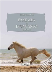 Fantasia e disincanto libro di Guerrini Laura