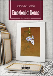 Emozioni di donne libro di Dell'Orto Sergio