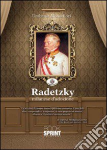 Radetzky milanese d'adozione libro di Montefiori Umberto