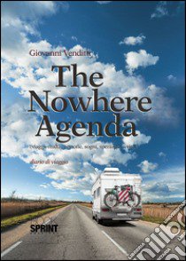 The nowhere agenda. Ediz. italiana libro di Venditti Giovanni