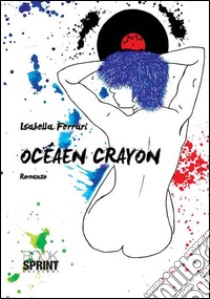 Ocèan Crayon libro di Ferrari Isabella