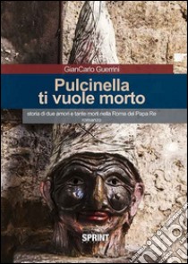 Pulcinella ti vuole morto libro di Guerrini Giancarlo