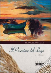 Il pescatore del lago libro di Masia Francesco