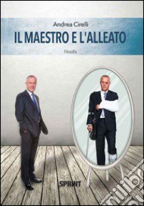 Il maestro e l'alleato libro di Cirelli Andrea