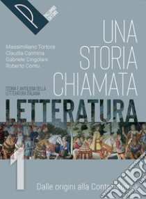 STORIA CHIAMATA LETTERATURA (UNA) VOL. 1 + LIBERI DI SCRIVERE+COMMEDIA libro di TORTORA MASSIMILIANO - CARMINA CLAUDIA CONTU ROBERTO - CINGOLANI GABRIELE