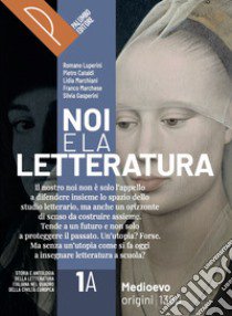 Noi e la letteratura. Storia antologia della letteratura italiana nel  quadro della civiltà europee. Con e