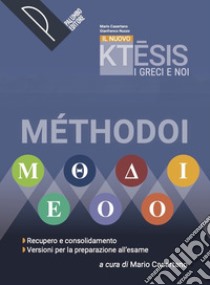 Nuovo Ktesis. I greci e noi. Methodoi. Recupero e consolidamento. Versioni per la preparazione all'esame. Per le Scuole superiori. Con e-book. Con espansione online (Il) libro di Casertano Mario; Nuzzo Gianfranco