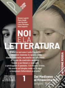 NOI E LA LETTERATURA ED. ROSSA - VOLUME 1+ ANT. COMMEDIA + ALFABETO DIGIT libro di LUPERINI R CATALDI P - MARCHIANI L MARCHESE F - GASPERINI S