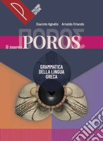 NUOVO POROS - GRAMMATICA DELLA LINGUA GRECA (IL) libro di AGNELLO GIACINTO - ORLANDO ARNALDO 