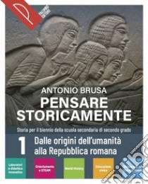 Pensare storicamente. Per il biennio delle Scuole superiori. Con e-book. Con espansione online. Vol. 1 libro di Brusa Antonio