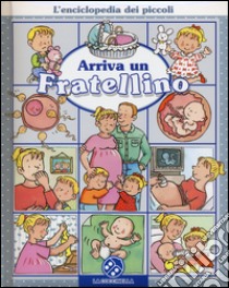 Arriva un fratellino. L'enciclopedia dei piccoli. Ediz. illustrata libro di Beaumont Emilie