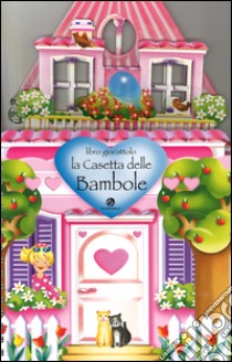 La casetta delle bambole. Con adesivi. Ediz. illustrata libro di Gornati Elena