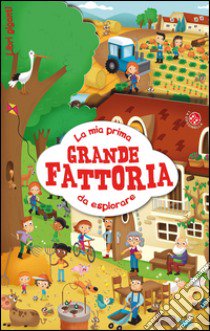 La mia prima grande fattoria da esplorare. Ediz. illustrata libro di Cerato Mattia; Clima Gabriele