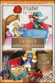 La bella addormentata nel bosco-Alì Babà e i quaranta ladroni. Ediz. illustrata libro di Mesturini Cristina; Mantegazza Giovanna