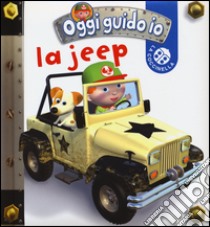 La jeep. Oggi guido io. Ediz. illustrata libro di Beaumont Emilie; Bélineau Nathalie; Nesme Alexis