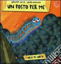 Un posto per me. Ediz. illustrata libro di Clima Gabriele; Orecchia Giulia