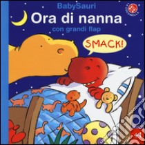 Ora di nanna. BabySauri. Ediz. illustrata libro di Mantegazza Giovanna; Trotter Stuart