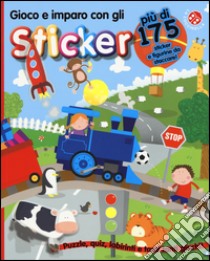 Gioco e imparo con gli sticker. Stickermania. Ediz. a colori libro