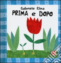 Prima e dopo. Bebè scopri. Ediz. illustrata libro di Clima Gabriele