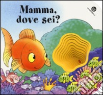 Mamma dove sei? I buchini. Ediz. illustrata libro di Mantegazza Giovanna; Trotter Stuart