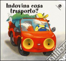 Indovina cosa trasporto? I buchini. Ediz. illustrata libro di Mantegazza Giovanna