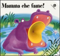 Mamma che fame! Ediz. illustrata libro di Clima Gabriele; Brunello Filippo