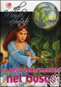 La bella addormentata nel bosco di Charles Perrault. Nel mondo incantato libro di Domeniconi Paolo; Clima Gabriele