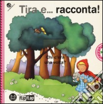 Tira e... racconta! Ediz. illustrata libro di Clima Gabriele