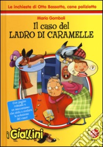 Il caso del ladro di caramelle. Le inchieste di Otto Bassotto, cane poliziotto libro di Gomboli Mario