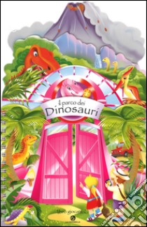 Il parco dei dinosauri. Ediz. illustrata libro di Gornati Elena