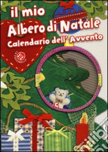 Il mio albero di Natale e calendario dell'Avvento. Ediz. illustrata libro di Guerrieri Irene; Mantegazza Giovanna