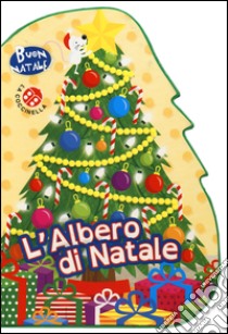 L'albero di Natale. Buon Natale! libro di Mantegazza Giovanna