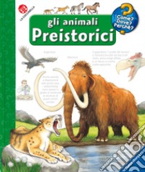 Gli animali preistorici. Ediz. illustrata libro di Mennen Patricia; Ebert Anne