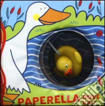 Paperella dove vai? Con gadget libro di Clima Gabriele; Bolaffio Raffaella