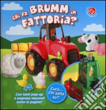 Chi fa brumm in fattoria? Ediz. a colori libro di Sirett Dawn