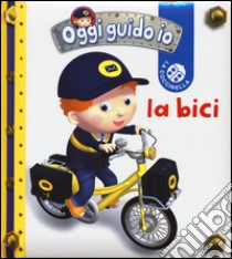 La bici. Oggi guido io libro di Bélineau Nathalie; Beaumont Emilie