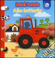 Alla fattoria. Bebè puzzle. Ediz. illustrata libro di Beaumont Jacques; Allirol Mélusine