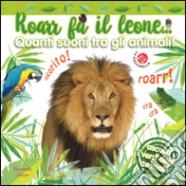 Roarr fa il leone... Quanti suoni tra gli animali! Ediz. a colori libro di Sirett Dawn