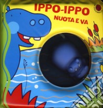 Ippo-Ippo nuota e va. Ediz. illustrata. Con gadget libro di Clima Gabriele