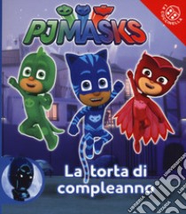 La torta di compleanno. Pj Masks. Ediz. a colori libro