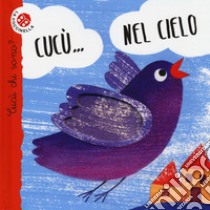 Nel cielo. Cucù chi sono? Ediz. a colori libro di Bertelle Nicoletta; Giraldo Maria Loretta