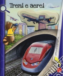 Treni e aerei. Ediz. a colori libro di Monesi Mirella