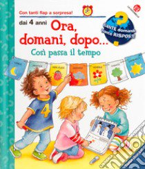 Ora, domani, dopo... così passa il tempo. Ediz. a colori libro di Szesny Susanne; Prusse Daniela