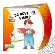 Da dove viene? Ediz. a colori libro di Mesturini Cristina; Englaro Cinzia