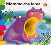 Mamma, che fame! Ediz. a colori libro di Clima Gabriele; Brunello Filippo