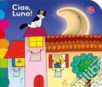 Ciao, luna! Ediz. a colori libro di Mantegazza Giovanna; Costa Nicoletta