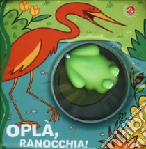 Oplà, ranocchia! Ediz. a colori libro di Clima Gabriele