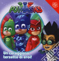 Un coraggioso terzetto di eroi. Pj Masks libro