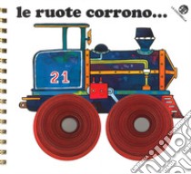 Le ruote corrono... libro di Michelini Carlo Alberto; Crespi Giuliana